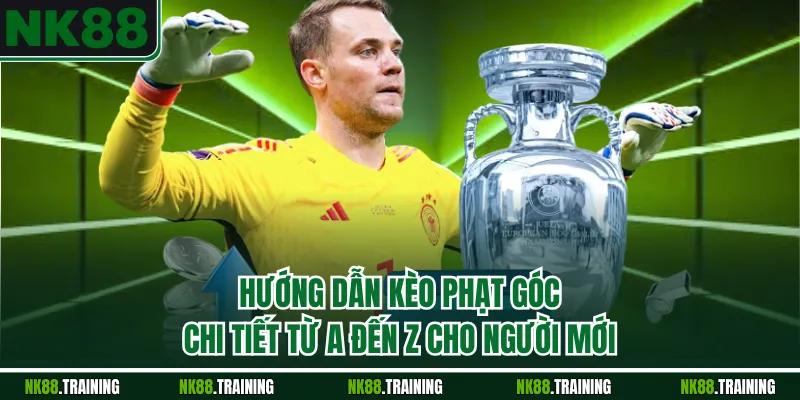 Kèo Phạt Góc - Chi Tiết Chơi Từ A Đến Z Cho Người Mới 2025